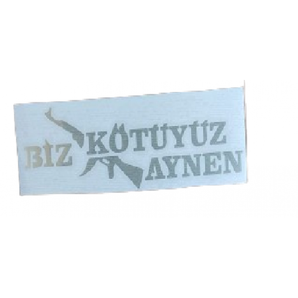 Etiket Sticker Biz Kötüyüz Aynen 15*5 Cm Nikel