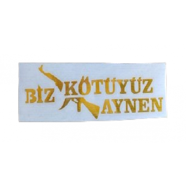 Etiket Sticker Biz Kötüyüz Aynen 15*5 Cm Gold